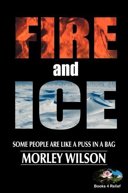 Fire and Ice: Some People Are Like a Puss in a Bag