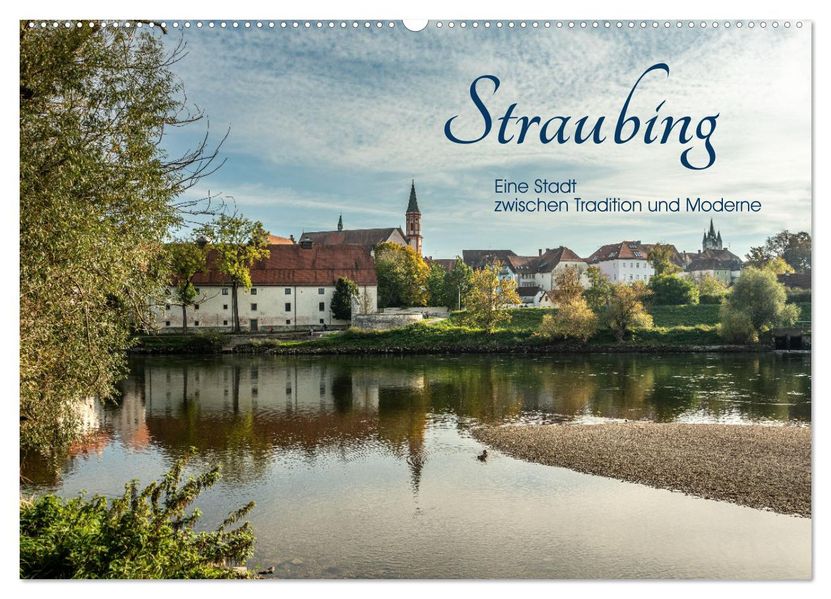 Straubing eine Stadt zwischen Tradition und Moderne (Wandkalender 2027 DIN A2 quer) CALVENDO Monatskalender