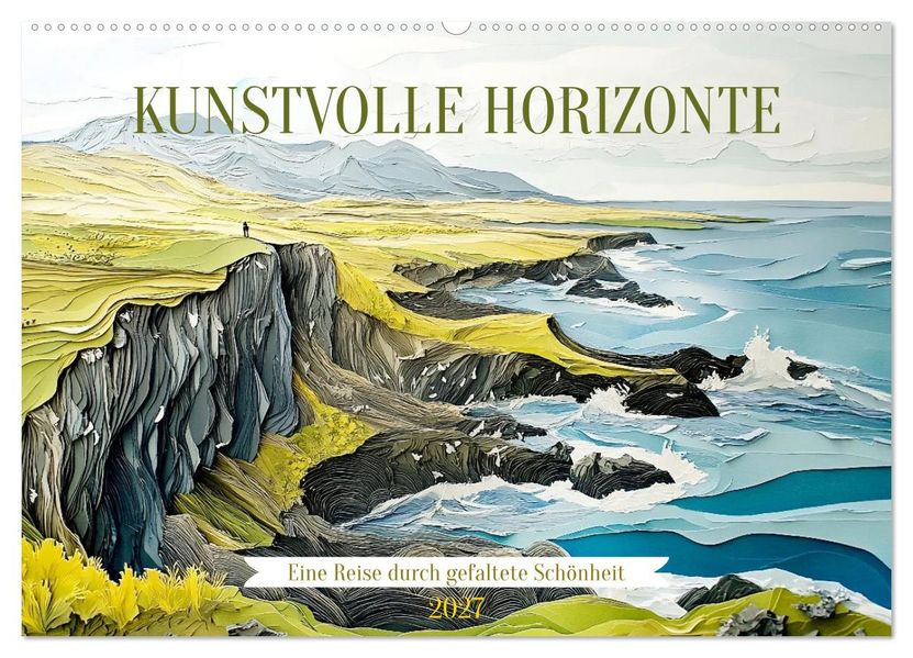 Kunstvolle Horizonte (Wandkalender 2027 DIN A2 quer) CALVENDO Monatskalender