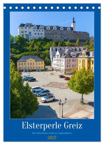 Elsterperle Greiz (Tischkalender 2027 DIN A5 hoch) CALVENDO Monatskalender