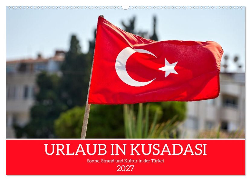 Urlaub in Kusadasi - Sonne Strand und Kultur in der Türkei (Wandkalender 2027 DIN A2 quer) CALVENDO Monatskalender
