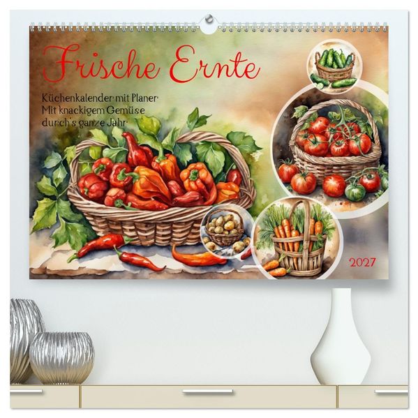 Frische Ernte (hochwertiger Premium Wandkalender 2027 DIN A2 quer) Kunstdruck in Hochglanz