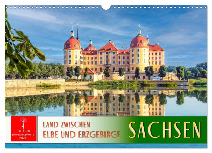 Sachsen - Land zwischen Elbe und Erzgebirge (Wandkalender 2027 DIN A3 quer) CALVENDO Monatskalender