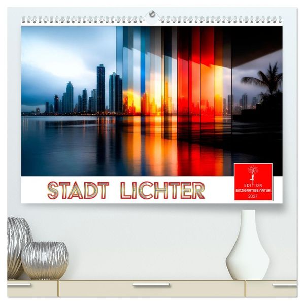 Stadt Lichter (hochwertiger Premium Wandkalender 2027 DIN A2 quer) Kunstdruck in Hochglanz