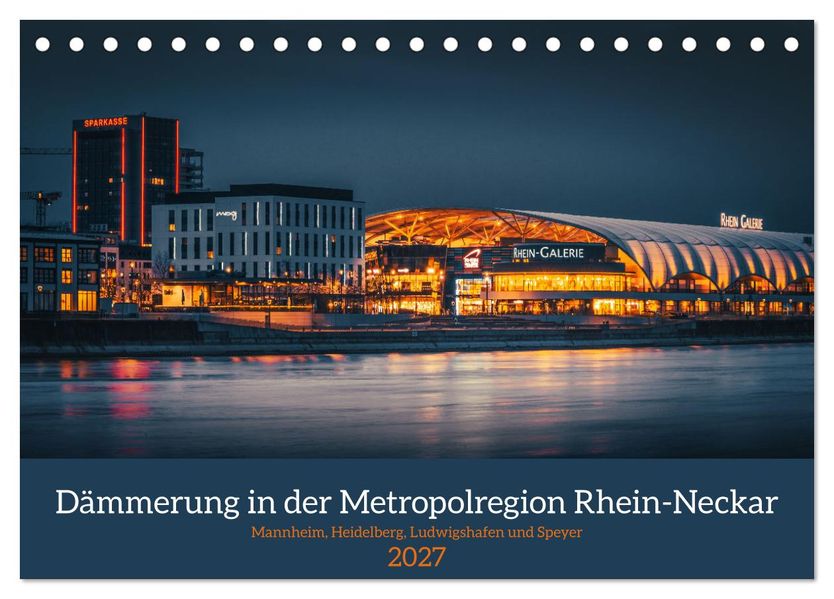 Dämmerung in der Metropolregion Rhein-Neckar (Tischkalender 2027 DIN A5 quer) CALVENDO Monatskalender