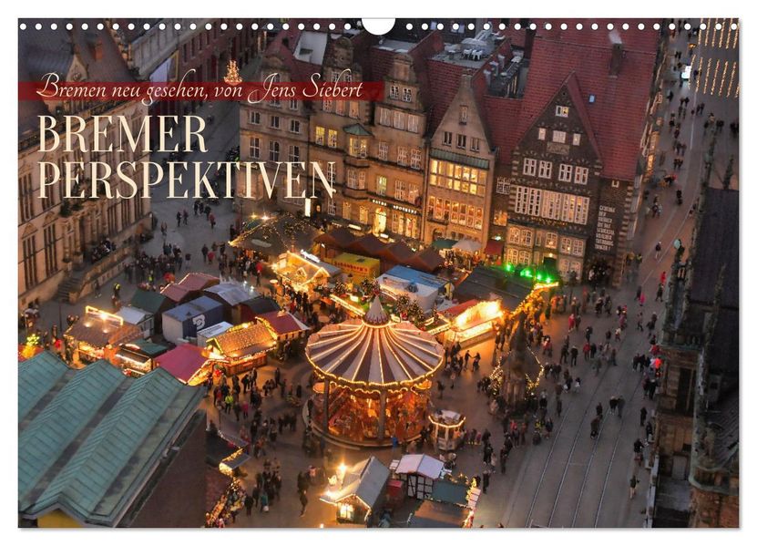 Bremer Perspektiven (Wandkalender 2027 DIN A3 quer) CALVENDO Monatskalender