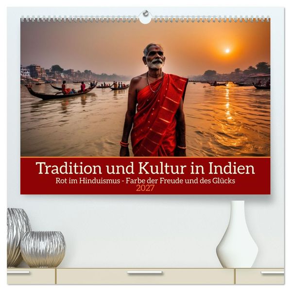 Tradition und Kultur in Indien (hochwertiger Premium Wandkalender 2027 DIN A2 quer) Kunstdruck in Hochglanz