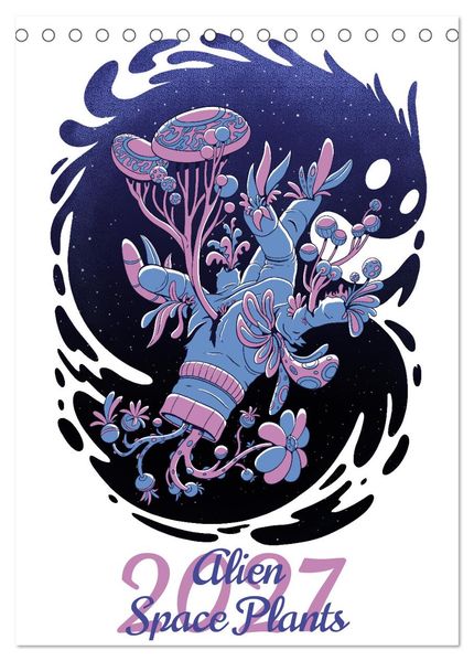 Alien Space Plants (Desk Calendar 2027 DIN A5 portrait) CALVENDO 12 Month DeskCalendar