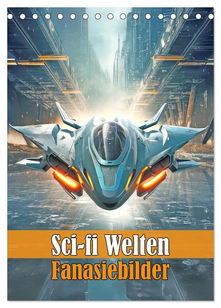 Sci-fi Welten - Fantasiebilder (Tischkalender 2027 DIN A5 hoch) CALVENDO Monatskalender