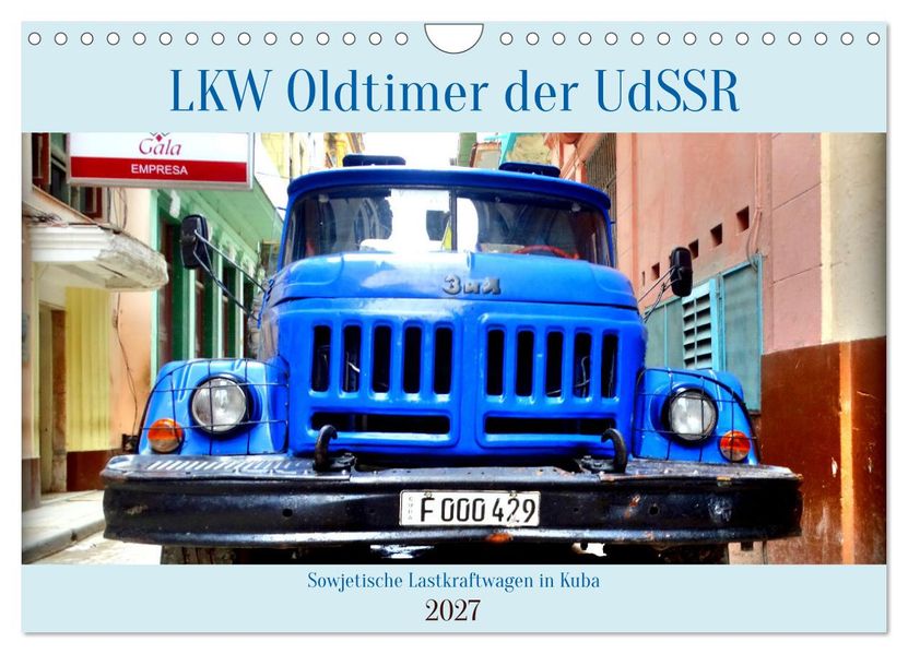 LKW Oldtimer der UdSSR - Sowjetische Lastkraftwagen in Kuba (Wandkalender 2027 DIN A4 quer) CALVENDO Monatskalender