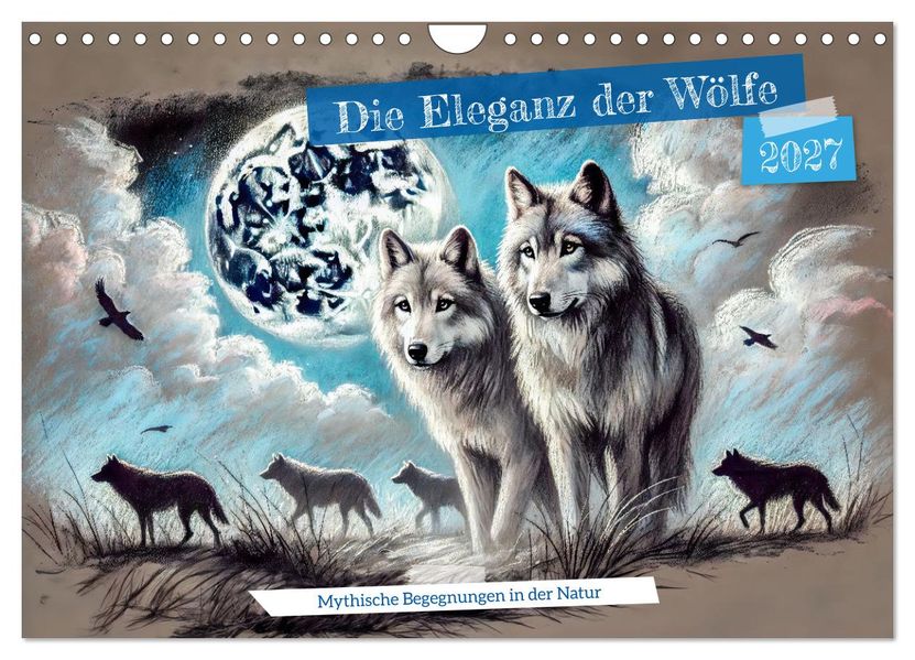 Die Eleganz der Wölfe - Mythische Begegnungen in der Natur (Wandkalender 2027 DIN A4 quer) CALVENDO Monatskalender