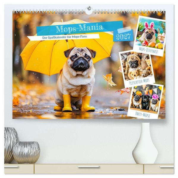 Mops-Mania - Der Spaßkalender für Mops-Fans (hochwertiger Premium Wandkalender 2027 DIN A2 quer) Kunstdruck in Hochglanz