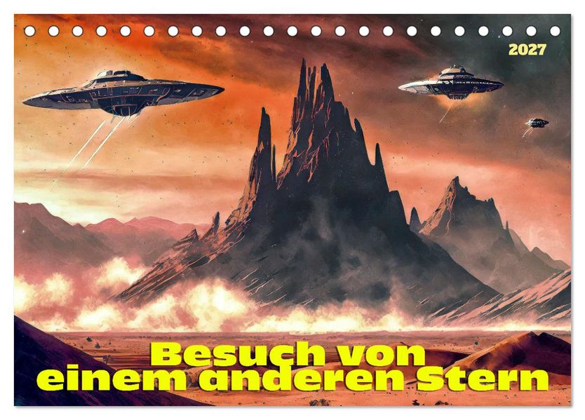 Besuch von einem anderen Stern (Tischkalender 2027 DIN A5 quer) CALVENDO Monatskalender