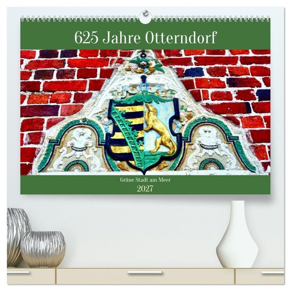 625 Jahre Otterndorf - Grüne Stadt am Meer (hochwertiger Premium Wandkalender 2027 DIN A2 quer) Kunstdruck in Hochglanz