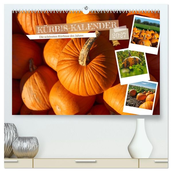 KÜRBIS KALENDER - Die schönsten Kürbisse des Jahres (hochwertiger Premium Wandkalender 2027 DIN A2 quer) Kunstdruck in Hochglanz