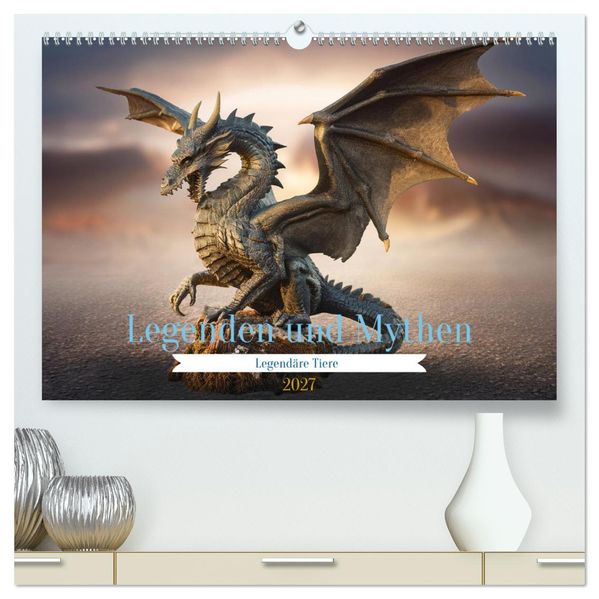 Legenden und Mythen - Legendäre Tiere (hochwertiger Premium Wandkalender 2027 DIN A2 quer) Kunstdruck in Hochglanz