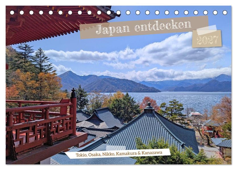 Japan entdecken Tokio Osaka & mehr (Tischkalender 2027 DIN A5 quer) CALVENDO Monatskalender