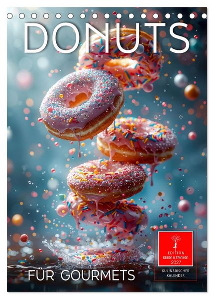 Donuts für Gourmets (Tischkalender 2027 DIN A5 hoch) CALVENDO Monatskalender