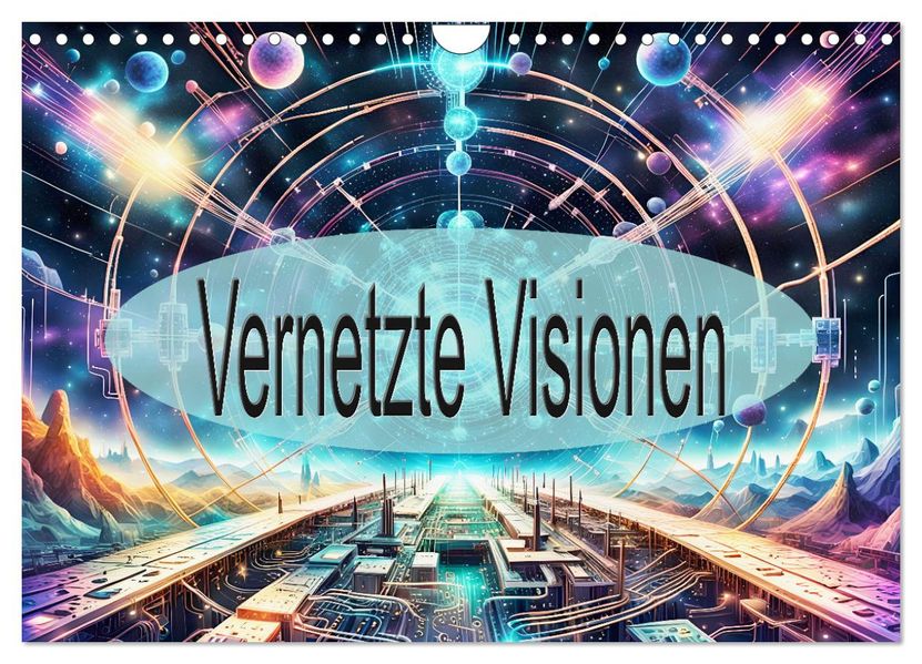 Vernetzte Visionen (Wandkalender 2027 DIN A4 quer) CALVENDO Monatskalender
