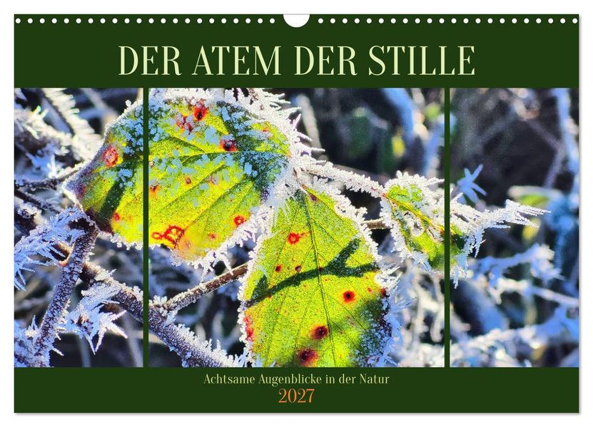 Der Atem der Stille - Achtsame Augenblicke in der Natur (Wandkalender 2027 DIN A3 quer) CALVENDO Monatskalender
