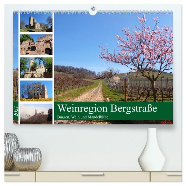 Weinregion Bergstraße Burgen Wein und Mandelblüte (hochwertiger Premium Wandkalender 2027 DIN A2 quer) Kunstdruck in Hochglanz