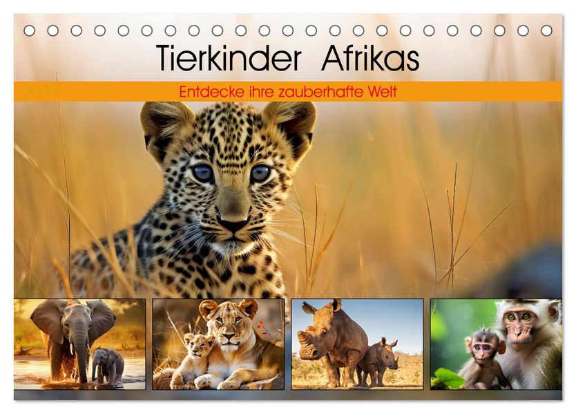 Tierkinder Afrikas - Entdecke ihre zauberhafte Welt (Tischkalender 2027 DIN A5 quer) CALVENDO Monatskalender