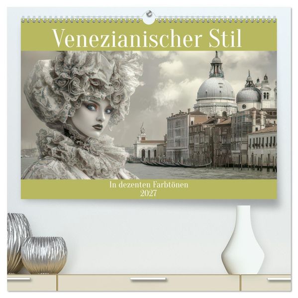 Venezianischer Stil - In dezenten Farbtönen (hochwertiger Premium Wandkalender 2027 DIN A2 quer) Kunstdruck in Hochglanz