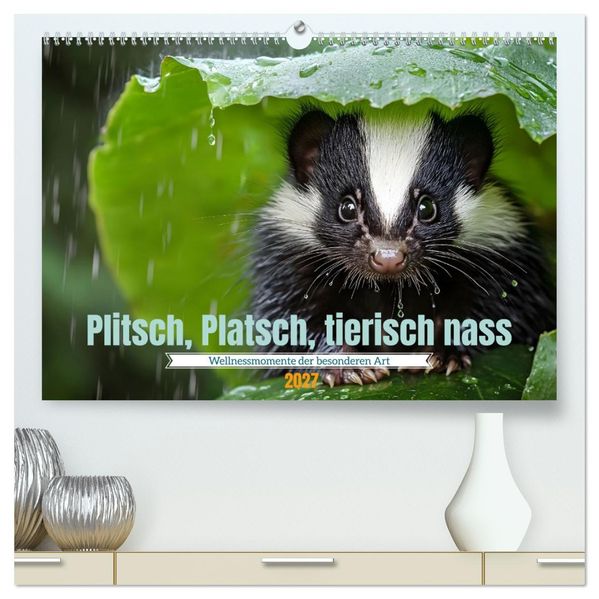 Plitsch Platsch tierisch nass (hochwertiger Premium Wandkalender 2027 DIN A2 quer) Kunstdruck in Hochglanz