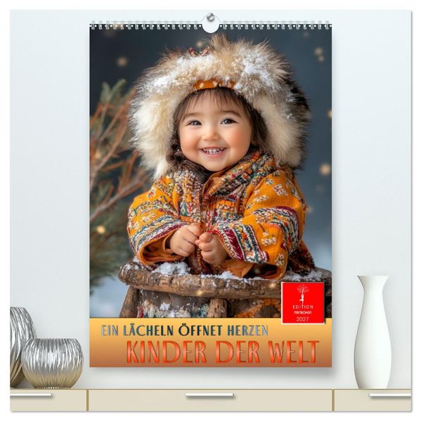 Kinder der Welt - ein Lächeln öffnet Herzen (hochwertiger Premium Wandkalender 2027 DIN A2 hoch) Kunstdruck in Hochglanz