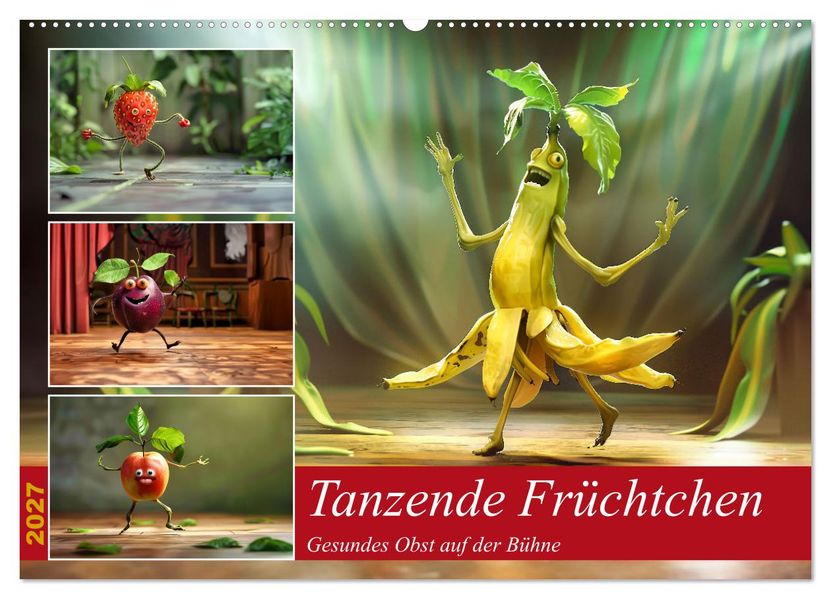 Tanzende Früchtchen (Wandkalender 2027 DIN A2 quer) CALVENDO Monatskalender