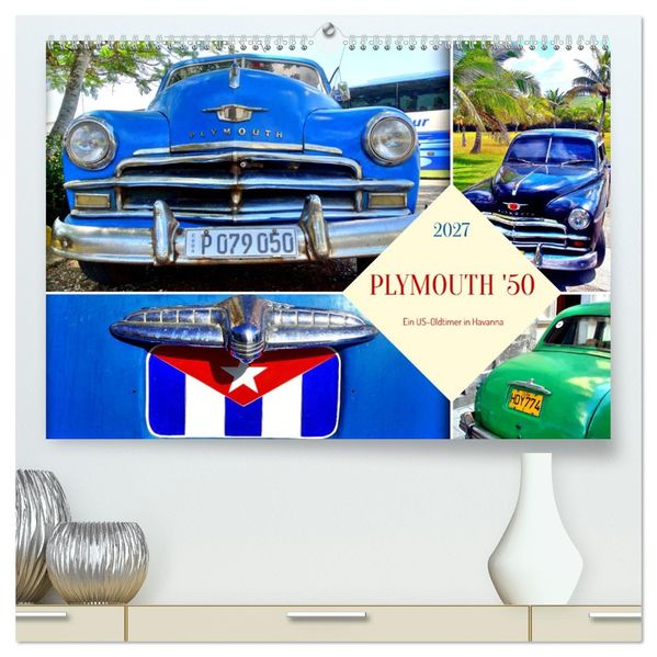 PLYMOUTH '50 - Ein US-Oldtimer in Havanna (hochwertiger Premium Wandkalender 2027 DIN A2 quer) Kunstdruck in Hochglanz