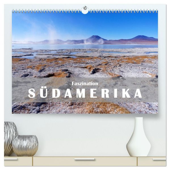 Faszination Südamerika (hochwertiger Premium Wandkalender 2027 DIN A2 quer) Kunstdruck in Hochglanz