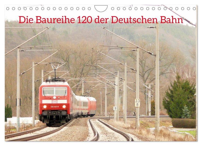 Die Baureihe 120 der Deutschen Bahn (Wandkalender 2027 DIN A4 quer) CALVENDO Monatskalender