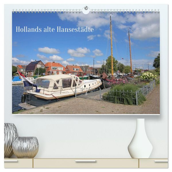 Hollands alte Hansestädte (hochwertiger Premium Wandkalender 2027 DIN A2 quer) Kunstdruck in Hochglanz