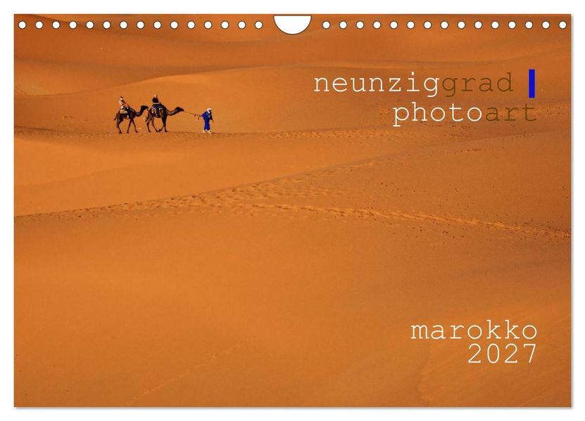 neunziggrad I photoart: marokko (Wandkalender 2027 DIN A4 quer) CALVENDO Monatskalender