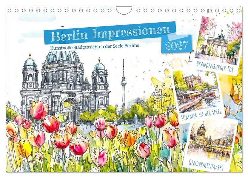 Berlin Impressionen - Kunstvolle Stadtansichten der Seele Berlins (Wandkalender 2027 DIN A4 quer) CALVENDO Monatskalender