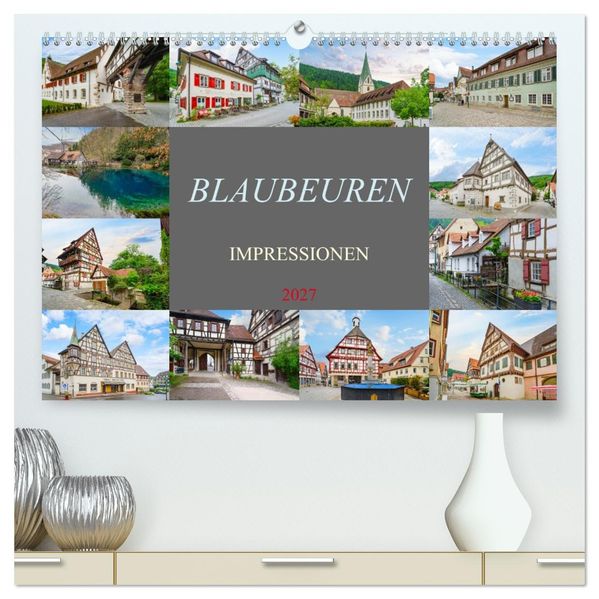 Blaubeuren Impressionen (hochwertiger Premium Wandkalender 2027 DIN A2 quer) Kunstdruck in Hochglanz