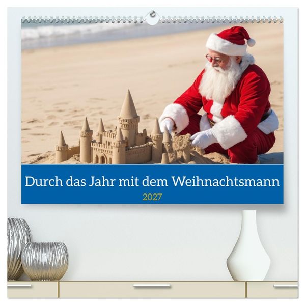 Durch das Jahr mit dem Weihnachtsmann (hochwertiger Premium Wandkalender 2027 DIN A2 quer) Kunstdruck in Hochglanz