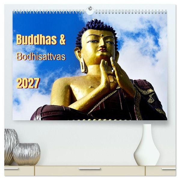 Buddhas & Bhodisattvas (hochwertiger Premium Wandkalender 2027 DIN A2 quer) Kunstdruck in Hochglanz