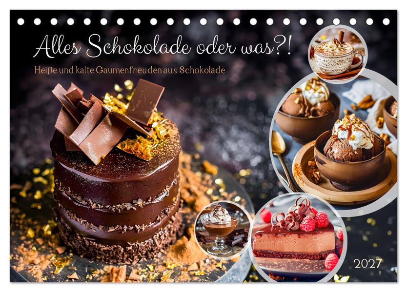 Alles Schokolade oder was?! - Heiße und kalte Gaumenfreuden aus Schokolade (Tischkalender 2027 DIN A5 quer) CALVENDO Monatskalender