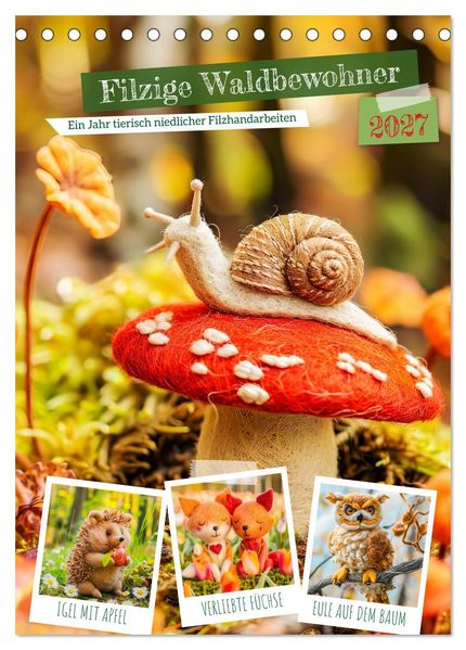 Filzige Waldbewohner - Ein Jahr tierisch niedlicher Filzhandarbeiten (Tischkalender 2027 DIN A5 hoch) CALVENDO Monatskalender