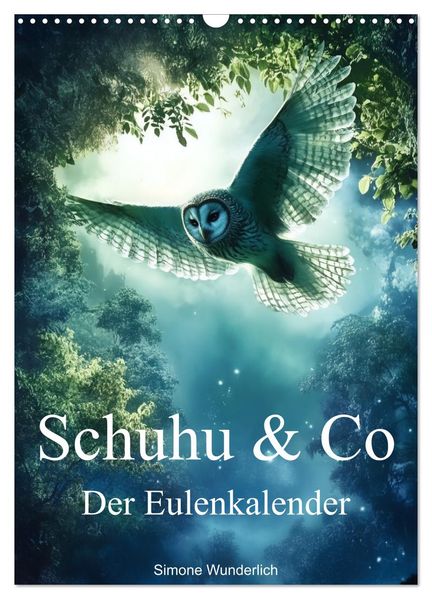 Schuhu & Co - Der Eulenkalender (Wandkalender 2027 DIN A3 hoch) CALVENDO Monatskalender