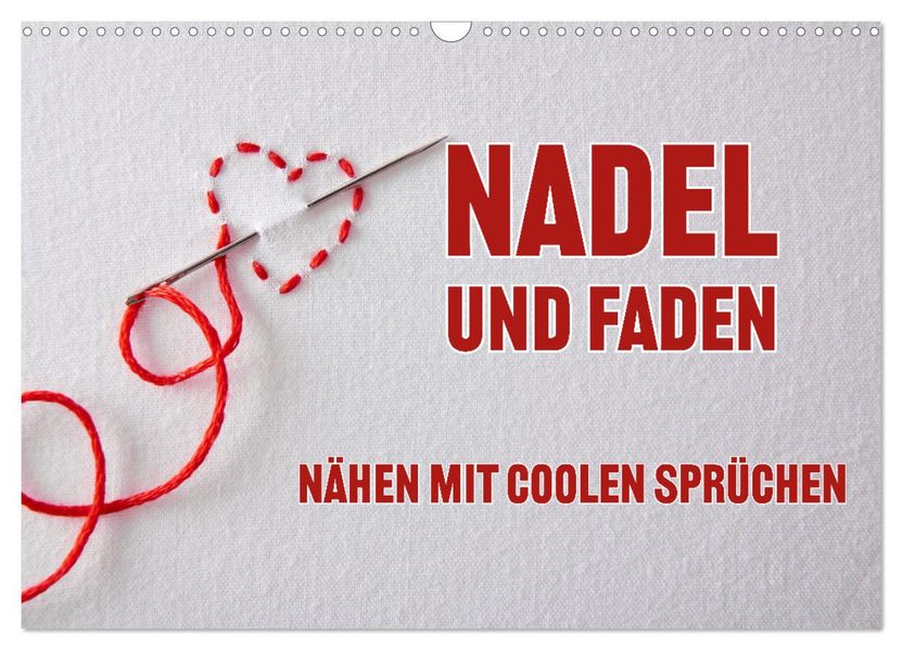 Nadel und Faden - Nähen mit coolen Sprüchen (Wandkalender 2027 DIN A3 quer) CALVENDO Monatskalender