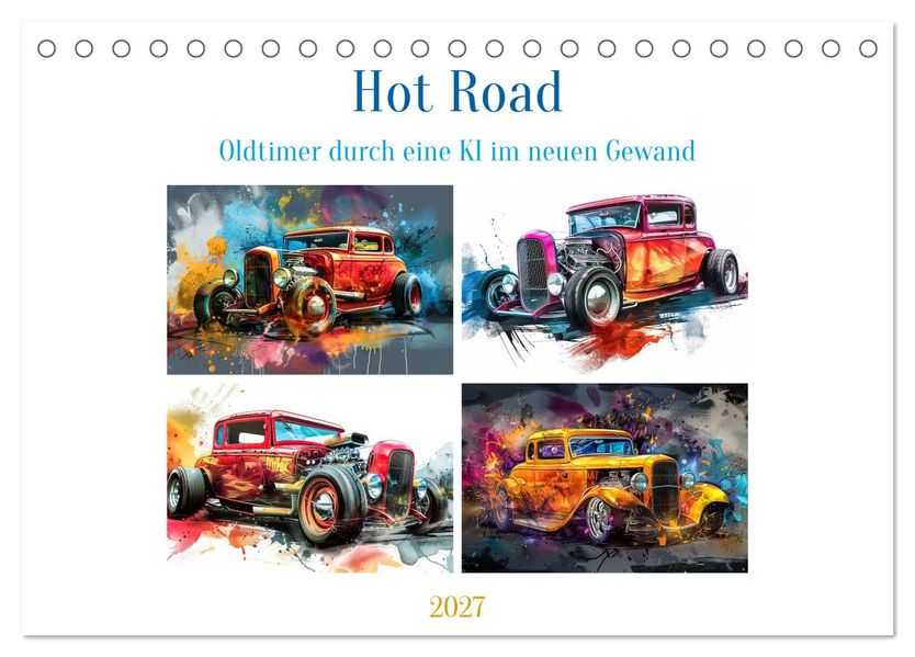 Hot Road - Oldtimer durch eine KI im neuen Gewand (Tischkalender 2027 DIN A5 quer) CALVENDO Monatskalender