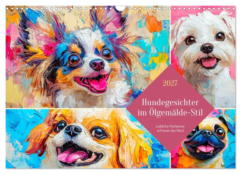 Hundegesichter im Ölgemälde-Stil. Liebliche Vierbeiner erfreuen das Herz! (Wandkalender 2027 DIN A3 quer) CALVENDO Monatskalender
