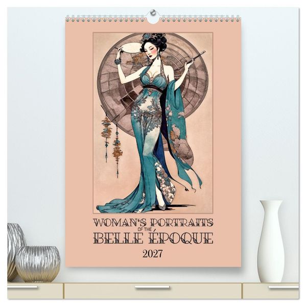 Women's Images of the Belle Époque (High Quality Premium Wall Calendar 2027 DIN A2 portrait)CALVENDO 12 Month Wall Calendar