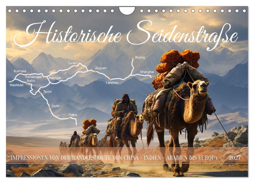 Historische Seidenstraße (Wandkalender 2027 DIN A4 quer) CALVENDO Monatskalender