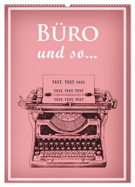Büro und so... (Wandkalender 2027 DIN A2 hoch) CALVENDO Monatskalender