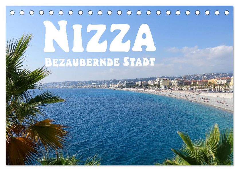 Nizza Bezaubernde Stadt (Tischkalender 2027 DIN A5 quer) CALVENDO Monatskalender
