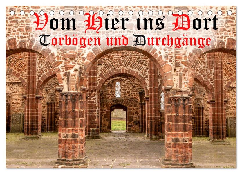 Vom Hier ins Dort - Torbögen und Durchgänge (Tischkalender 2027 DIN A5 quer) CALVENDO Monatskalender